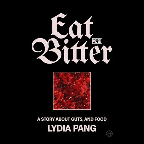 Eat Bitter By Lydia Pang
